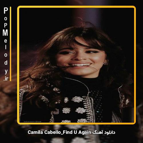 دانلود آهنگ Camila Cabello Find U Again